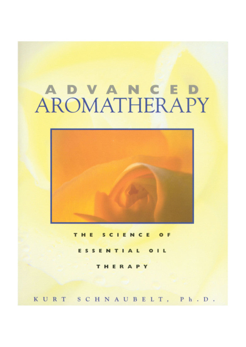 Advanced Aromatherapy By Kurt Schnaubelt