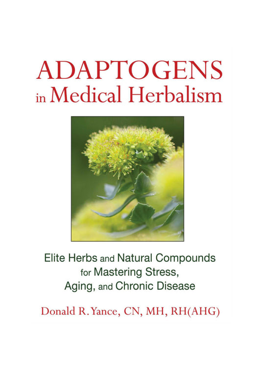 Adaptogens In Medical Herbalism By Donald Yance