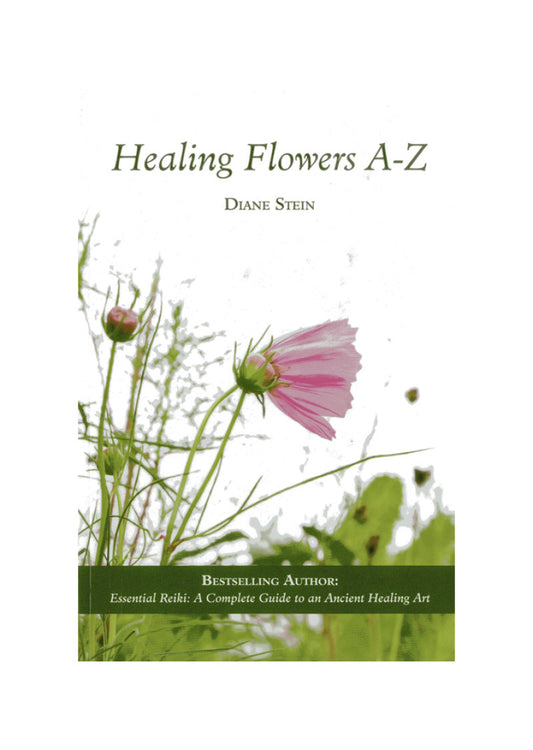 Healing Flowers A To Z By Diane Stein