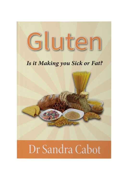 Gluten Is It Making You Sick Or Fat By Dr Sandra Cabot