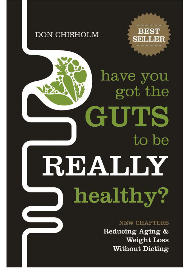 Have You Got The Guts To Be Really Healthy by Don Chisolm