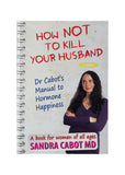 How Not To Kill Your Husband by Dr Sandra Cabot