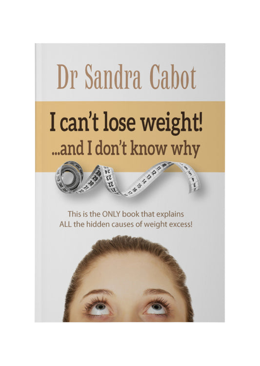 I Can't Lose Weight and I Don't Know Why by Dr Sandra Cabot