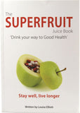 The Superfruit Juice Book By Louise Elliott